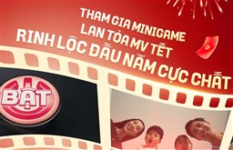 KẾT QUẢ MINIGAME LAN TỎA MV - BẬT CHẤT TẾT VIỆT 2026